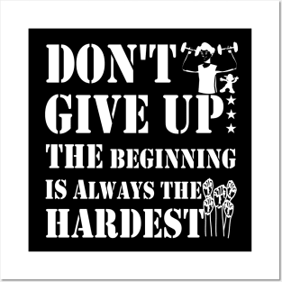 don't give up the beginning is always the hardest Posters and Art